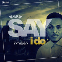 NMS - Say I Do