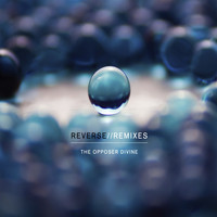 The Opposer Divine - Reverse//Remixes