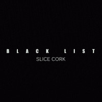 Slice Cork - Black List