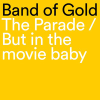 Band Of Gold - The Parade / But in the Movie Baby