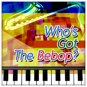 Various Artists - Who's Got the Bebop