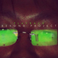 Beyond Project - Playback