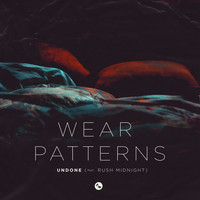Wear Patterns - Undone (feat. Rush Midnight)