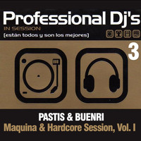 Pastis & Buenri - Professional Dj's 3 Maquina & Hardcore Session, Vol. I (Mixed by Pastis & Buenri)