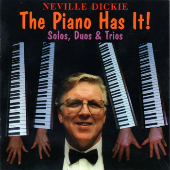 Neville Dickie - The Piano Has It