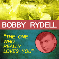 Bobby Rydell - The One Who Really Loves You
