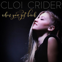 Cloi Crider - When You Get Back
