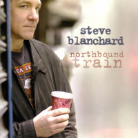 Steve Blanchard - Northbound Train