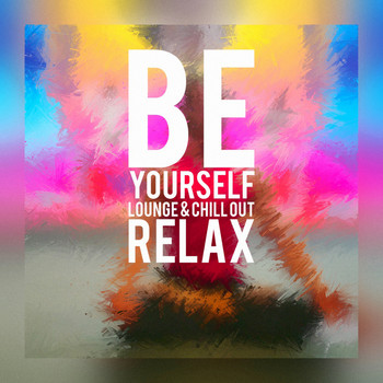Various Artists - Be Yourself - Lounge & Chill out Relax