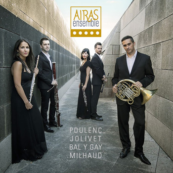 Airas Ensemble, Francis Poulenc & Al - Poulenc, Jolivet, Bal y Gay, Milhaud