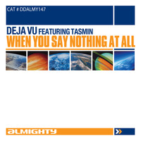 Déjà Vu - Almighty Presents: When You Say Nothing At All
