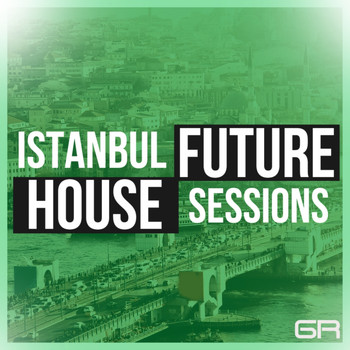 Various Artists - Istanbul Future House Sessions
