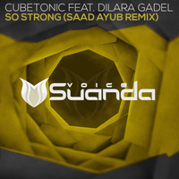 CubeTonic feat. Dilara Gadel - So Strong (Saad Ayub Remix)