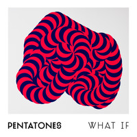 Pentatones - What If