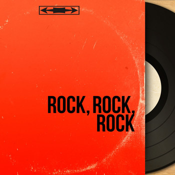 Various Artists - Rock, Rock, Rock (Motion Original Picture Soundtrack, Mono Version)