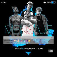 Fresh Kid - Un Mensaje (feat. Lipe 808, King Yanki & Sneezy Kid) (Explicit)