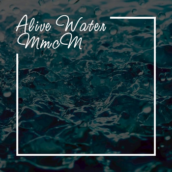 MmcM - Alive Water (Chillout Mix)