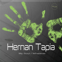 Hernan Tapia - My Soul / Whatever