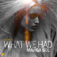 Marga Sol - What We Had