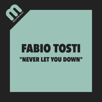 Fabio Tosti - Never Let You Down