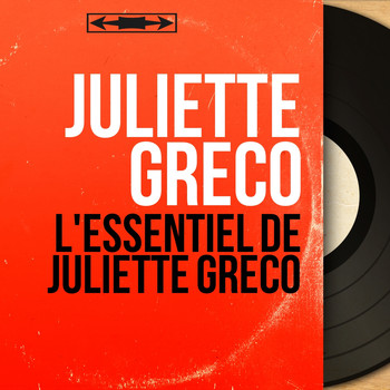 Juliette Gréco - L'essentiel de Juliette Gréco (Mono Version)