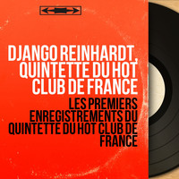 Django Reinhardt, Quintette du Hot Club de France - Les premiers enregistrements du Quintette du Hot Club de France (Recorded in 1934, Mono Version)