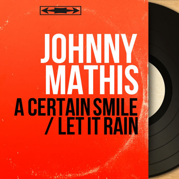 Johnny Mathis - A Certain Smile / Let It Rain (Mono Version)