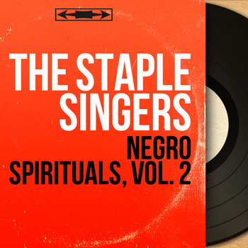 The Staple Singers - Negro Spirituals, Vol. 2 (Mono Version)