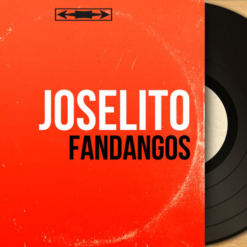 Joselito - Fandangos (Mono Version)