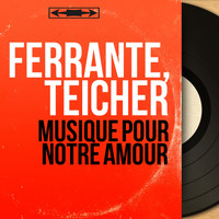 Ferrante, Teicher - Musique pour notre amour (Mono Version)
