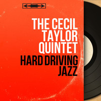 The Cecil Taylor Quintet - Hard Driving Jazz (Mono Version)