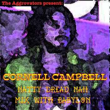 Cornell Campbell - Natty Dread Nah Mix Wi Babylon