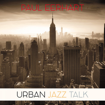 Paul Eerhart - Urban Jazz Talk
