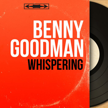 Benny Goodman - Whispering (Mono Version)