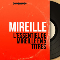 Mireille - L'essentiel de Mireille en 5 titres (Mono Version)