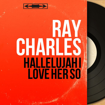 Ray Charles - Hallelujah I Love Her So (Mono Version)