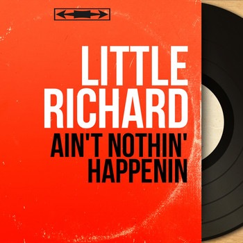 Little Richard - Ain't Nothin' Happenin (Mono Version)