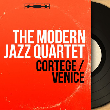 The Modern Jazz Quartet - Cortege / Venice (Original Motion Picture Soundtrack, Mono Version)