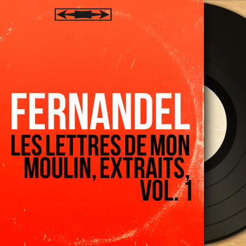 Fernandel - Les lettres de mon moulin, extraits, vol. 1 (Mono Version)