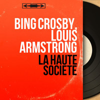Bing Crosby, Louis Armstrong - La haute société (Original Motion Picture Soundtrack, Mono Version)