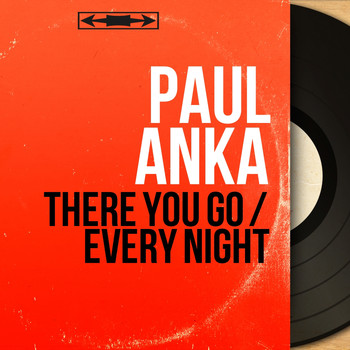 Paul Anka - There You Go / Every Night (Mono Version)