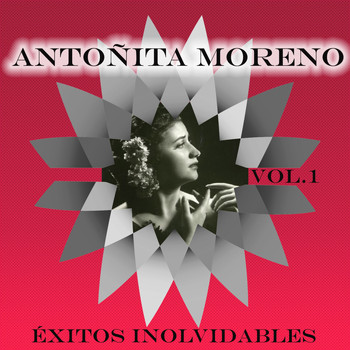 Antoñita Moreno - Antoñita Moreno - Éxitos Inolvidables, Vol. 1