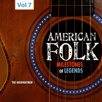 The Highwaymen - Milestones of Legends - American Folk, Vol. 7