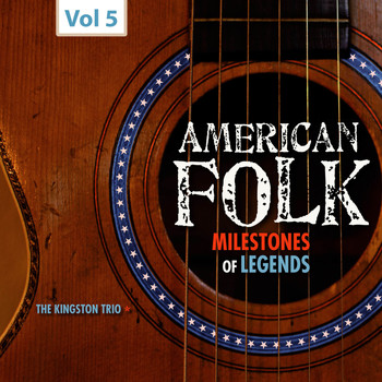 The Kingston Trio - Milestones of Legends - American Folk, Vol. 5
