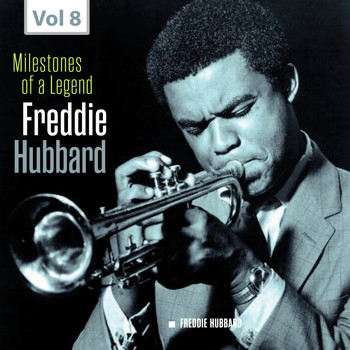 Freddie Hubbard - Milestones of a Legend - Freddie Hubbard, Vol. 8
