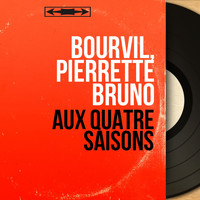 Bourvil, Pierrette Bruno - Aux quatre saisons (Mono Version)