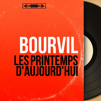 Bourvil - Les printemps d'aujourd'hui (Mono Version)