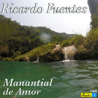 Ricardo Fuentes - Manantial de Amor