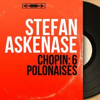Stefan Askenase - Chopin: 6 Polonaises (Mono Version)