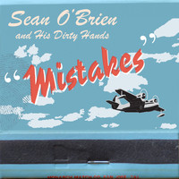 Sean O'Brien and His Dirty Hands - Mistakes - EP